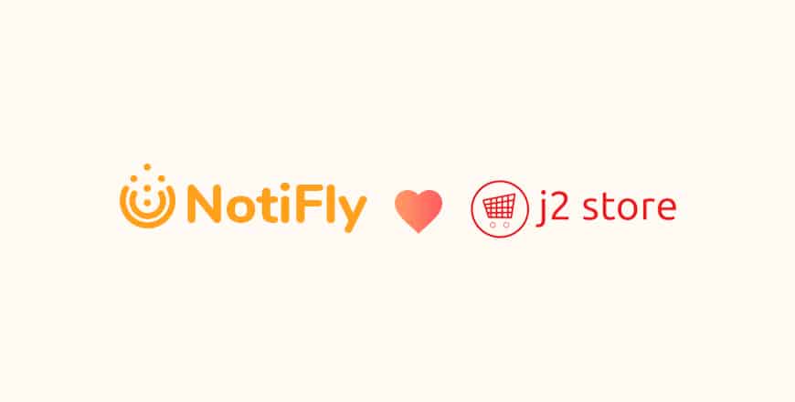 NotiFly J2Store Integration Has Arrived - Increase Your Joomla eCommerce Site Conversion With AutoPilot